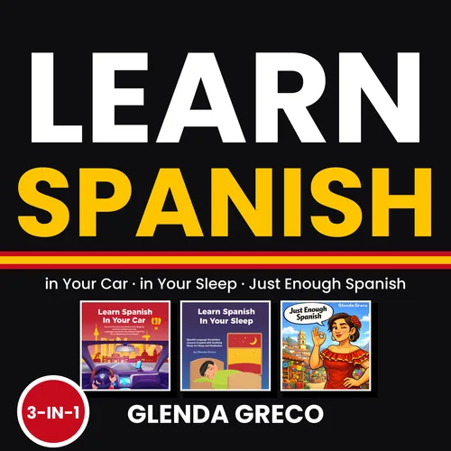 Cover of Learn Spanish in Your Car, in Your Sleep, and Just Enough Spanish